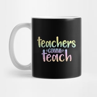 Teachers gonna teach - funny teacher quote Mug